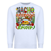 White Nacho average bus driver Mexico Premium Sweatshirt - HowdyJamesFarm