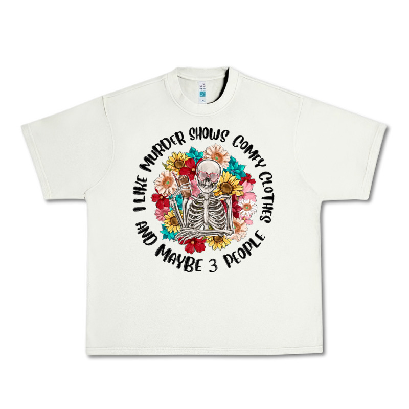 I Like Murder Shows Comfy Clothes And Like 3 Peopl Urban Heavy Tee by MaliasSmallBusiness | Teevron