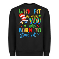 Why Fit In When You Were Born To Stand Out Heavyweight Sweatshirt | Teevron