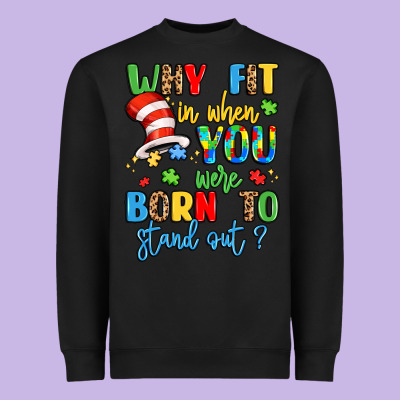 Why Fit In When You Were Born To Stand Out Heavyweight Sweatshirt Designed By Lillyallendesigns
