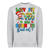 Heather Grey why fit in when you were born to stand out Heavyweight Sweatshirt - LillyAllenDesigns