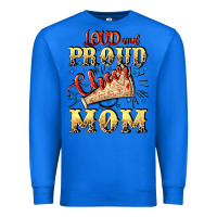 True Royal Loud and proud cheer Mom Mother's Day Premium Sweatshirt - CowGirlArtShop