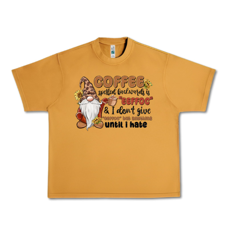 Coffee Spelled Backwards Is Eeffoc & I Don't Give Urban Heavy Tee by MaliasSmallBusiness | Teevron