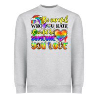 Heather Grey be careful who you hate it could be someone you Heavyweight Sweatshirt - LillyAllenDesigns