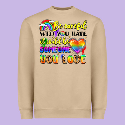 Be Careful Who You Hate It Could Be Someone You Heavyweight Sweatshirt Designed By Lillyallendesigns
