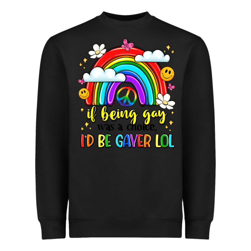 If Being Gay Was A Choice I'd Be Gayer Lol Heavyweight Sweatshirt by LillyAllenDesigns | Teevron