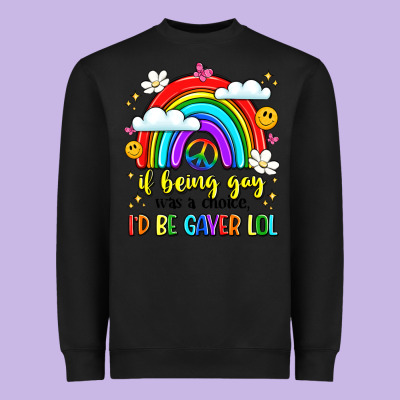 If Being Gay Was A Choice I'd Be Gayer Lol Heavyweight Sweatshirt Designed By Lillyallendesigns
