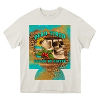 Cream dead tired fueled by coffee 12 oz can cooler (regular) Heavy Core Tee - Artiststas