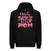 Black i wear pink for my mom Premium Hoodie - CowGirlArtShop