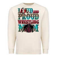 Sandshell Loud and proud wrestling Mom Mother's Day Premium Sweatshirt - CowGirlArtShop
