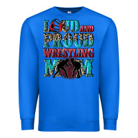 True Royal Loud and proud wrestling Mom Mother's Day Premium Sweatshirt - CowGirlArtShop