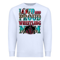 White Loud and proud wrestling Mom Mother's Day Premium Sweatshirt - CowGirlArtShop