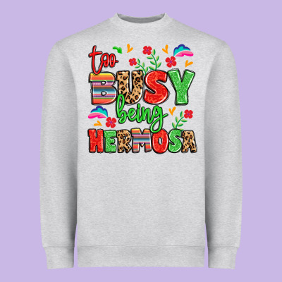 Too Busy Being Hermosa Heavyweight Sweatshirt Designed By Lillyallendesigns