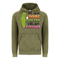 Vintage Olive just about done dillin with you bitches Vintage Hoodie - MaliasSmallBusiness
