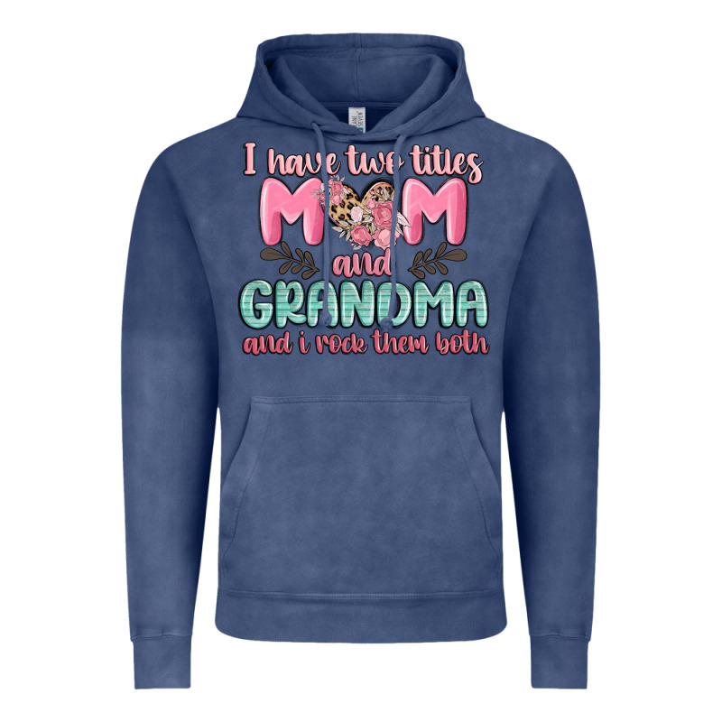 I Have Two Titles Mom And Grandma And I Rock Them Vintage Hoodie by MaliasSmallBusiness | Teevron