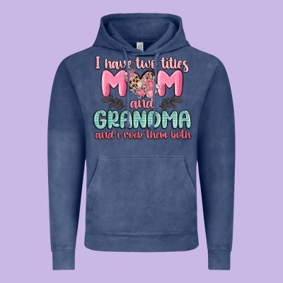 I Have Two Titles Mom And Grandma And I Rock Them Vintage Hoodie Designed By Maliassmallbusiness