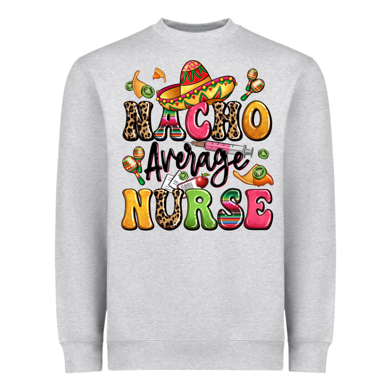 Nacho Average Nurse Heavyweight Sweatshirt by LillyAllenDesigns | Teevron