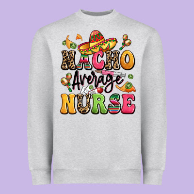 Nacho Average Nurse Heavyweight Sweatshirt Designed By Lillyallendesigns