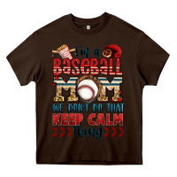 Chocolate Brown i'm a baseball mom we don't do that keep calm thin Heavy Core Tee - Jasminsmagicworld