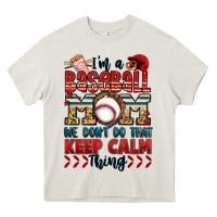 Cream i'm a baseball mom we don't do that keep calm thin Heavy Core Tee - Jasminsmagicworld