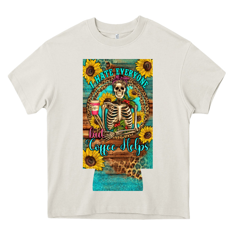 I Hate Everyone But Coffee Helps Western Skeleton Coffee Sunflowers 12 Heavy Core Tee by Artiststas | Teevron