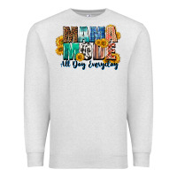 Oatmeal Heather Mama mode all day everyday  Mother's Day Premium Sweatshirt - CowGirlArtShop