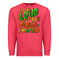 Cardinal Say it loud i'm black and i'm proud Premium Sweatshirt - HowdyJamesFarm