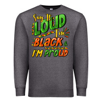 Charcoal Heather Say it loud i'm black and i'm proud Premium Sweatshirt - HowdyJamesFarm