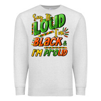Oatmeal Heather Say it loud i'm black and i'm proud Premium Sweatshirt - HowdyJamesFarm