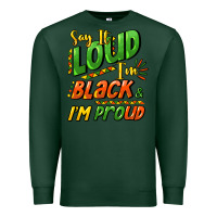 Sports Green Say it loud i'm black and i'm proud Premium Sweatshirt - HowdyJamesFarm