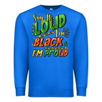 True Royal Say it loud i'm black and i'm proud Premium Sweatshirt - HowdyJamesFarm
