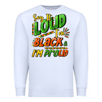 White Say it loud i'm black and i'm proud Premium Sweatshirt - HowdyJamesFarm