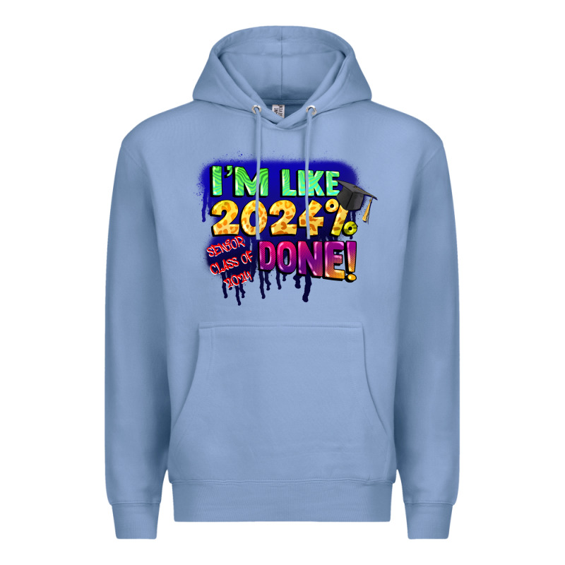 I'm Like 2024 Done Premium Hoodie by CowGirlArtShop | Teevron
