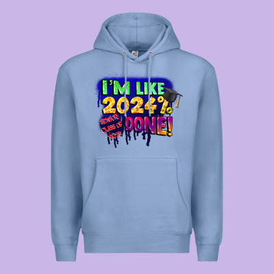 I'm Like 2024 Done Premium Hoodie Designed By Cowgirlartshop