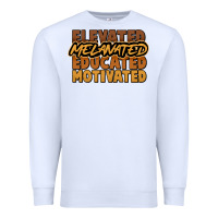 White Elevated melanated educated motivated Premium Sweatshirt - HowdyJamesFarm