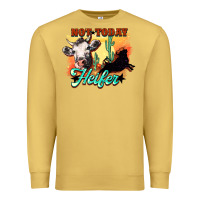 Antique Gold Not today Heifer Premium Sweatshirt - HowdyJamesFarm