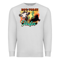 Dove Grey Not today Heifer Premium Sweatshirt - HowdyJamesFarm