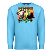 Ocean Blue Not today Heifer Premium Sweatshirt - HowdyJamesFarm
