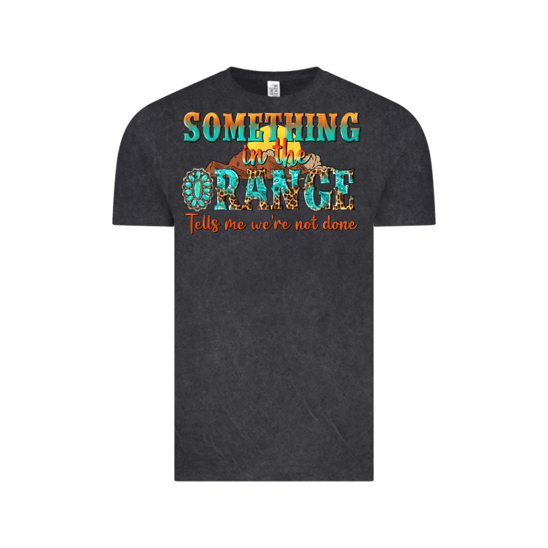 Something In The Orange Tells Me Were Not Done Vintage Tee by NancyCooperArtShop | Teevron