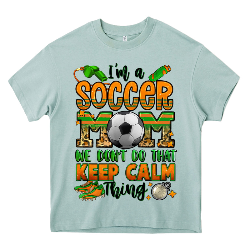 I'm A Soccer Mom We Don't Do That Keep Calm Thing Heavy Core Tee by Jasminsmagicworld | Teevron