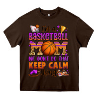 Chocolate Brown i'm a baskeball mom we don't do that keep calm thi Heavy Core Tee - Jasminsmagicworld