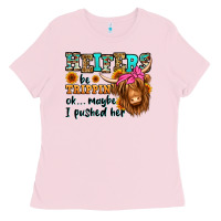Heifers Be Trippin Ok Maybe I Pushed Her Long Hair Ladies Tee | Teevron