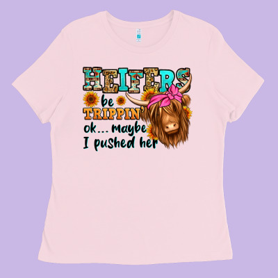 Heifers Be Trippin Ok Maybe I Pushed Her Long Hair Ladies Tee Designed By Jasminsmagicworld