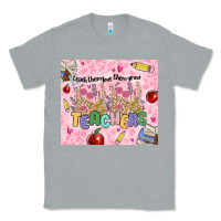 Heather Grey teachers teach them love them grow Classic Tee - MaliasSmallBusiness