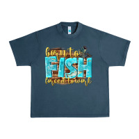 Midnight Navy born to fish forced to work Urban Heavy Tee - NancyCooperArtShop