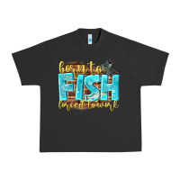Pigment Black born to fish forced to work Urban Heavy Tee - NancyCooperArtShop