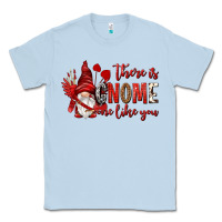 Dusty Blue there is gnome one like you Classic Tee - NancyCooperArtShop