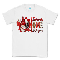 White there is gnome one like you Classic Tee - NancyCooperArtShop