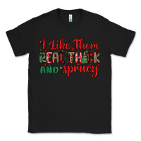 Black i like them real thick and sprucy Classic Tee - MaliasSmallBusiness