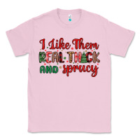 Bubblegum Pink i like them real thick and sprucy Classic Tee - MaliasSmallBusiness